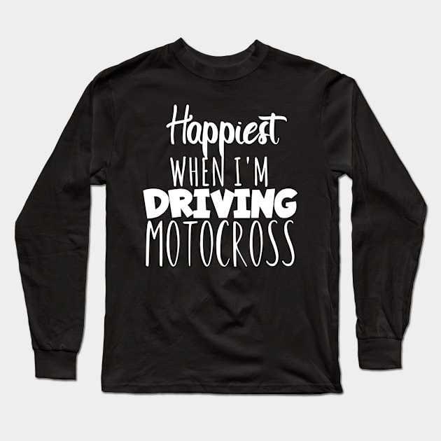 Motocross happiest driving Long Sleeve T-Shirt by maxcode